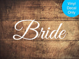 Bride Sticky Vinyl Decal for Weddings, Reception, Party Decoration,