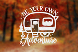 Car Vinyl Decal - Be Your Own Adventure - Permanent Outdoor-Grade Vinyl Sticker for Vehicles, RV, Camper, Boat