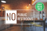 No Public Restrooms Decal - Vinyl Sticker for Businesses, Stores, Bars, Coffee Shops, Eatery, Cafeteria, Gas Stations!