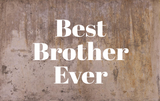 Best Brother Ever Decal - Holiday Father/Dad/Dada/Brother/Uncle Vinyl Decals for Home, Gifts, Businesses and More! B8
