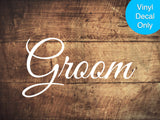 Groom Permanent Vinyl Decal for DIY Wedding Ceremony & Reception Signs, Wood, Metal, Glass, Plastic, Acrylic and Other Smooth Surfaces