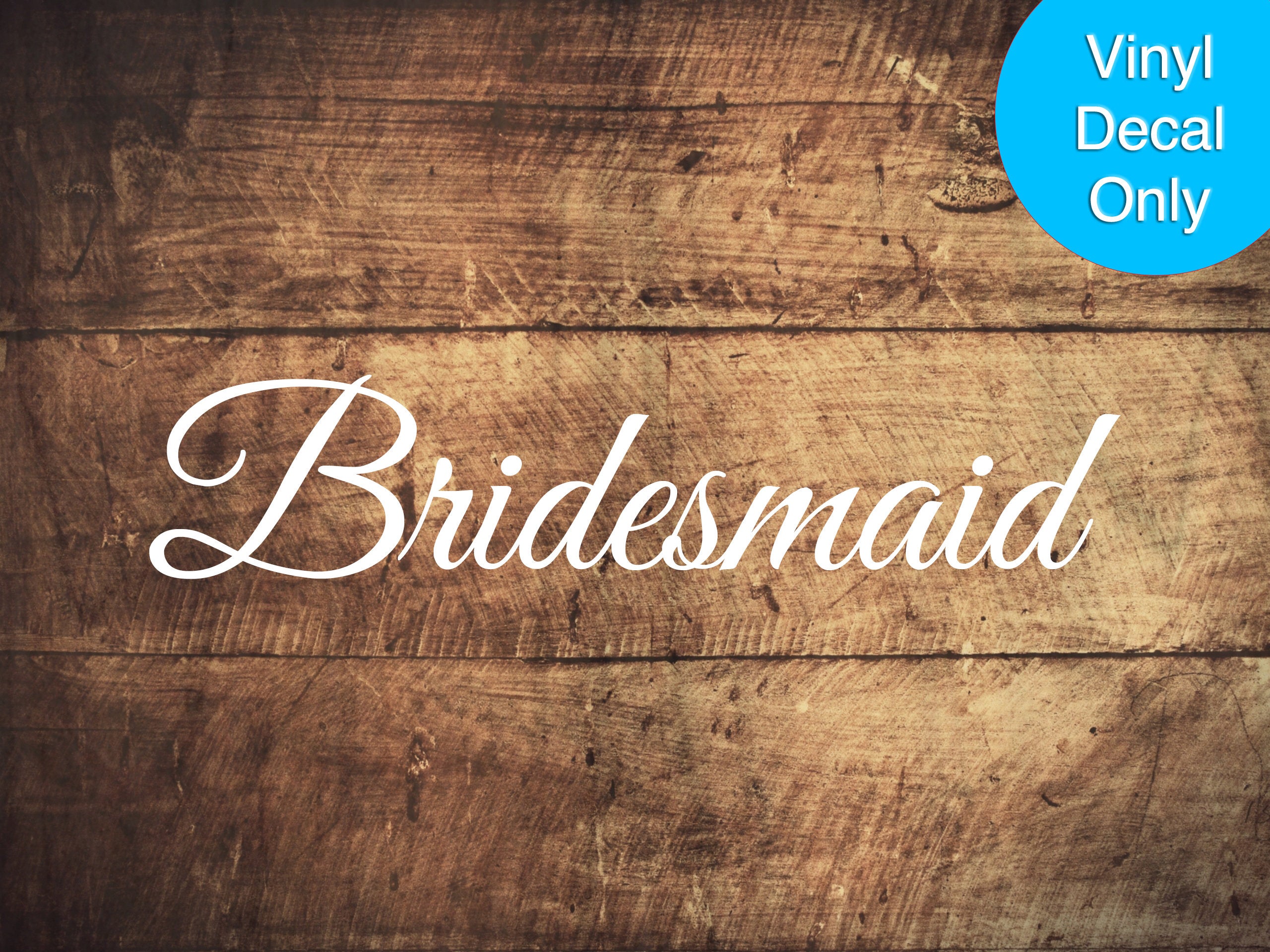 Bridesmaid - Vinyl Decal for Signs