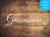 Groomsman - Vinyl Decal for Signs