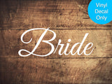 Bride Sticky Vinyl Decal for Weddings, Reception, Party Decoration,