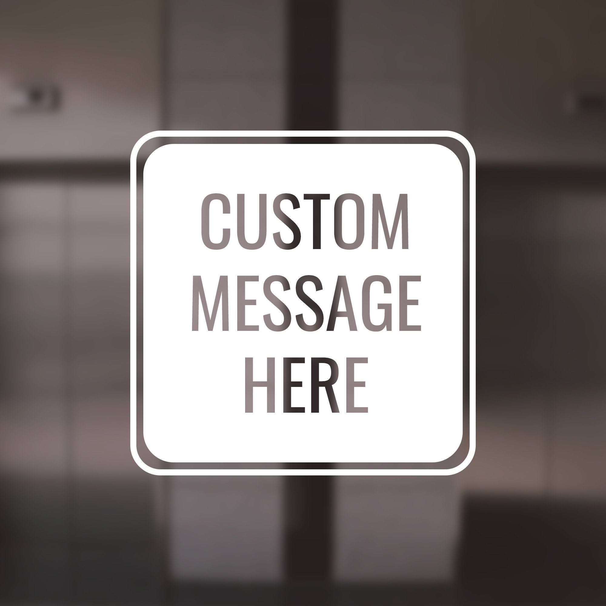 Custom Message Here Square- Personalized Square Vinyl Decal for Windows, Doors, Walls for Hotels, Restaurants, Local Businesses, Bars, and More!