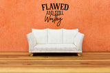 Flawed and Still Worthy Vinyl Wall Decal - Indoor Home Decor for Doors, Glass, Windows, Signs, Housewarming Present,