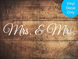 Mrs. and Mrs. - Bride and Bride Wedding Vinyl Decal for DIY Signs, Ceremony, Reception Decor, Engagement Party, LGBTQ+, Lesbian Weddings