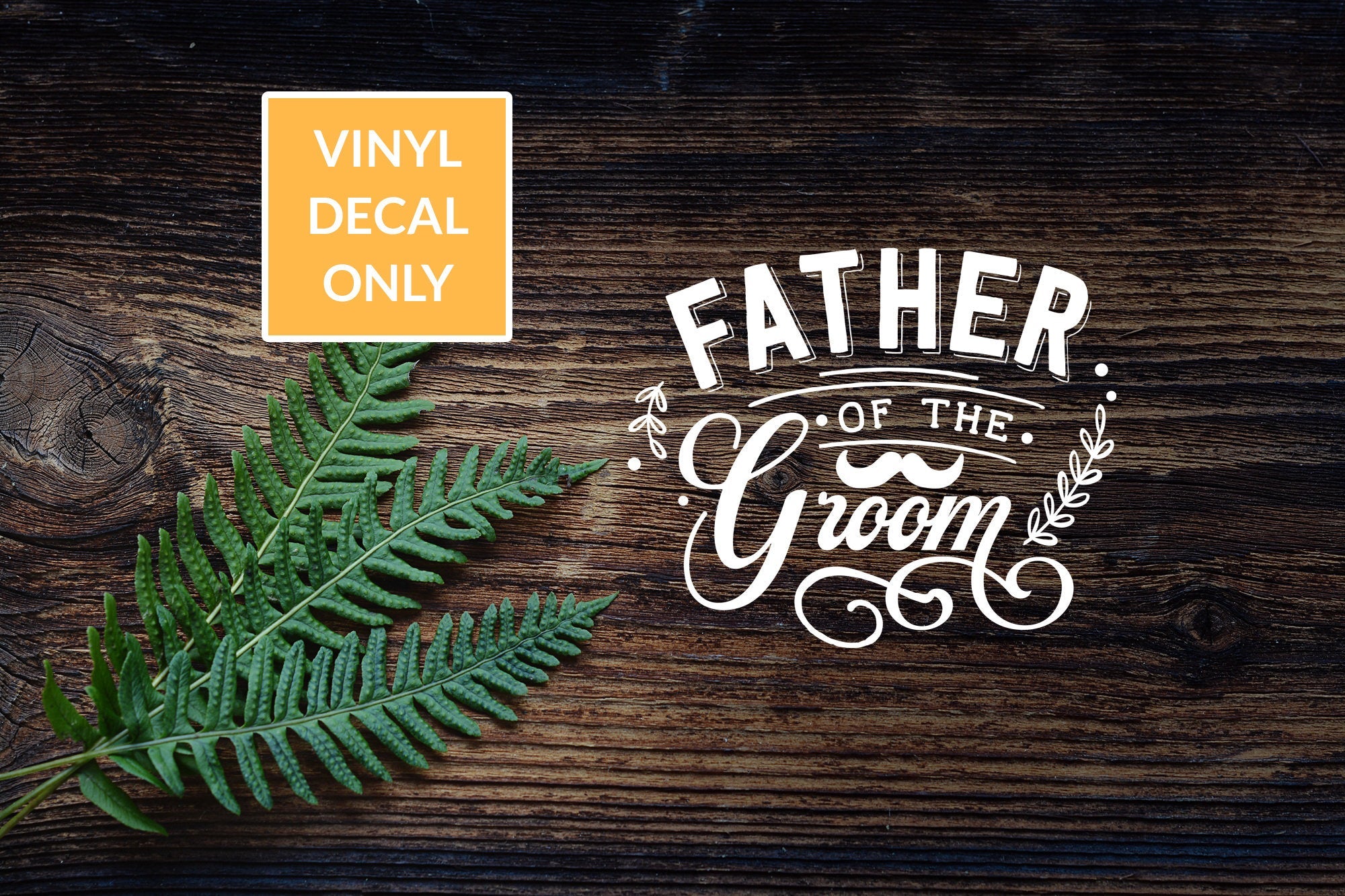 Father of the Groom decal - Permanent Vinyl Decal for Glass, Metal, Wood Signs, and other Smooth Surfaces