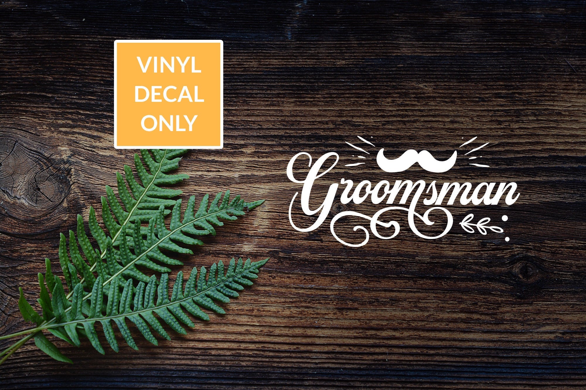 Groomsman decal - Permanent Vinyl Decal for Glass, Metal, Wood Signs, and other Smooth Surfaces