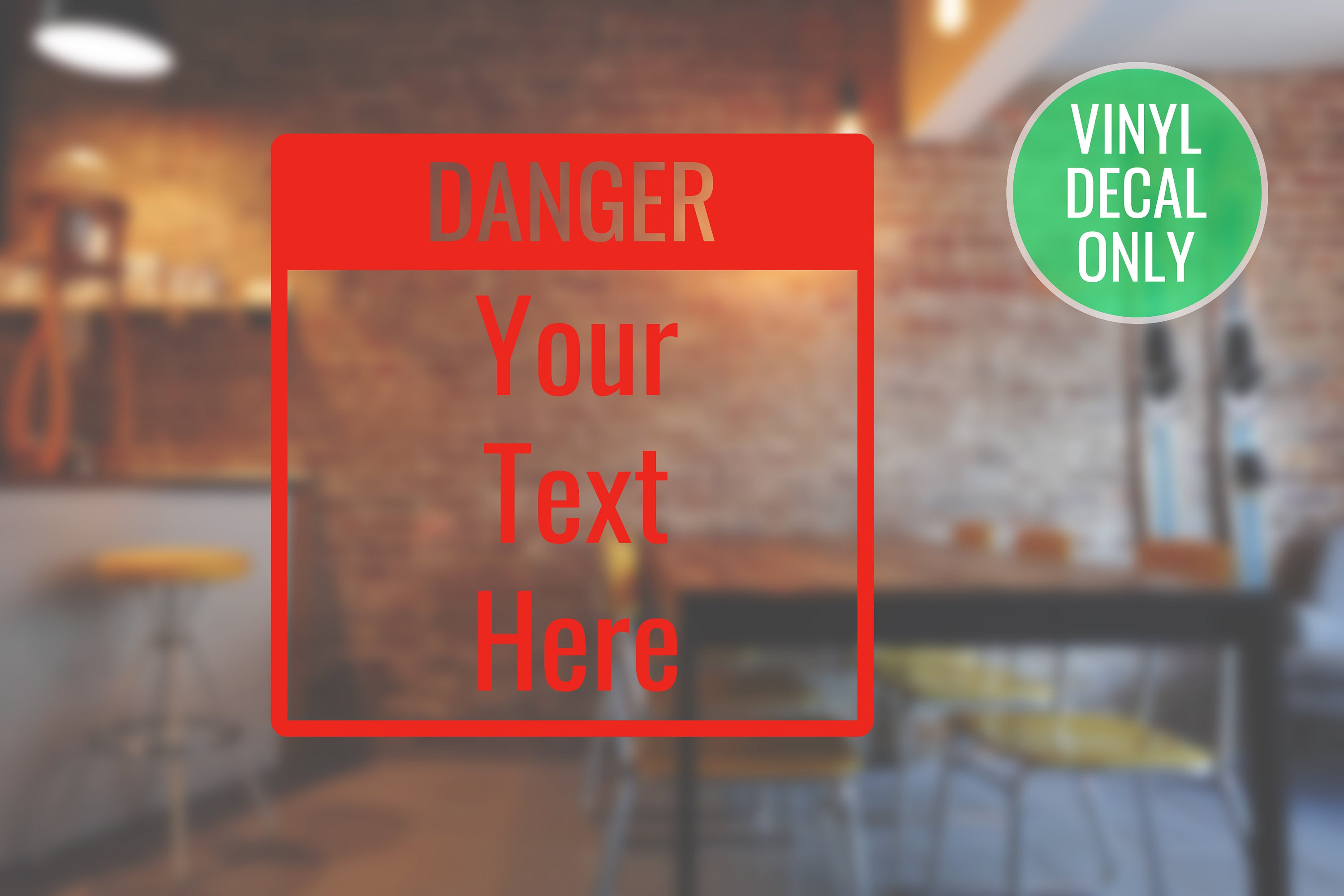 Custom Danger Decal Sign - Safety Vinyl Sticker for Storefront, Door, Window, Restaurants, Car, Trucks, and More!
