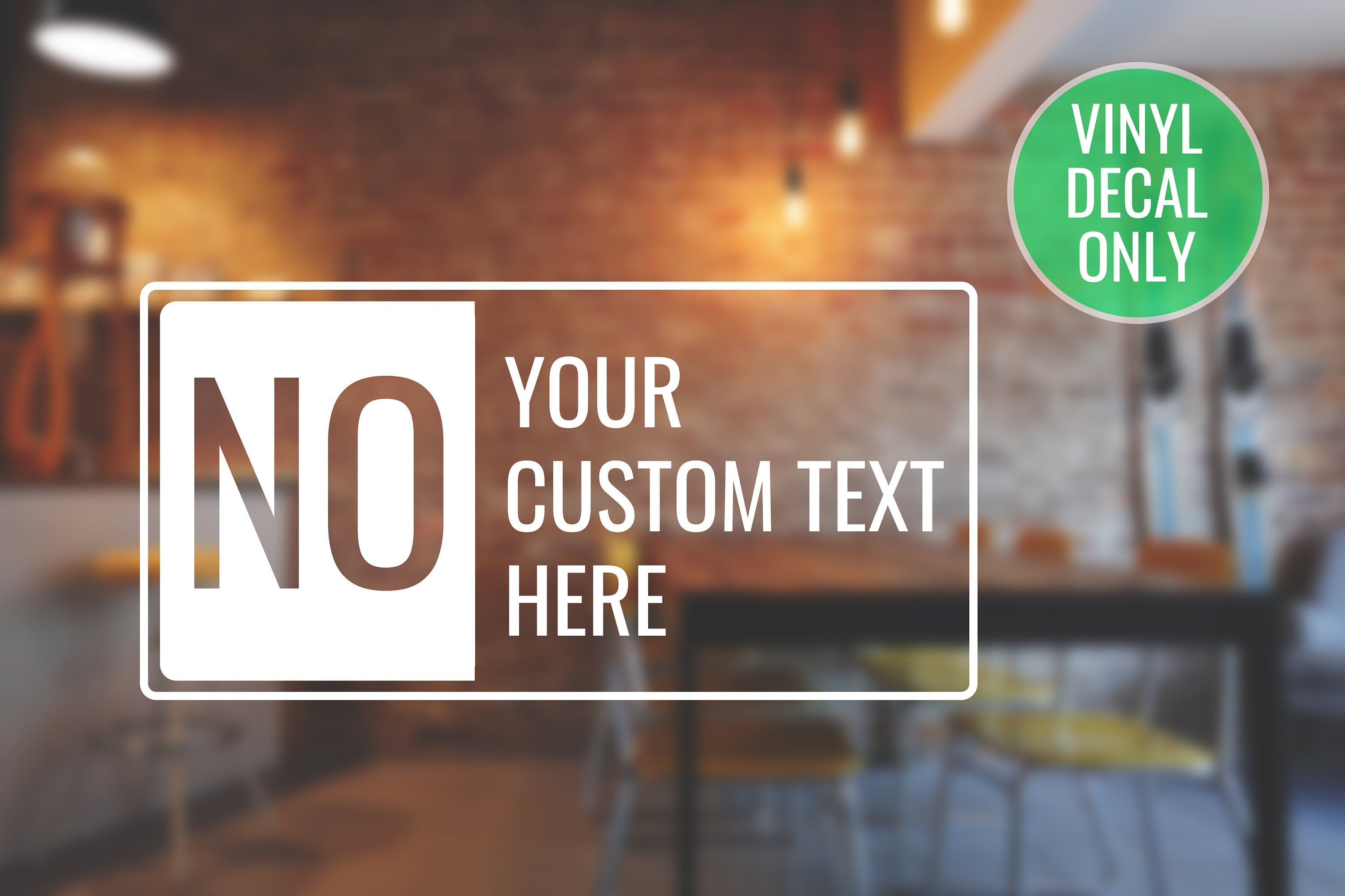 Custom No Sign Decal - Vinyl Sticker for Storefront, Door, Window, Restaurants!