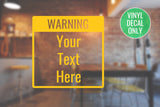 Personalized Warning Decal Sign - Safety Vinyl Sticker for Storefront, Door, Window, Restaurants, Car, Trucks, and More!